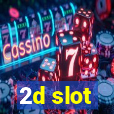 2d slot