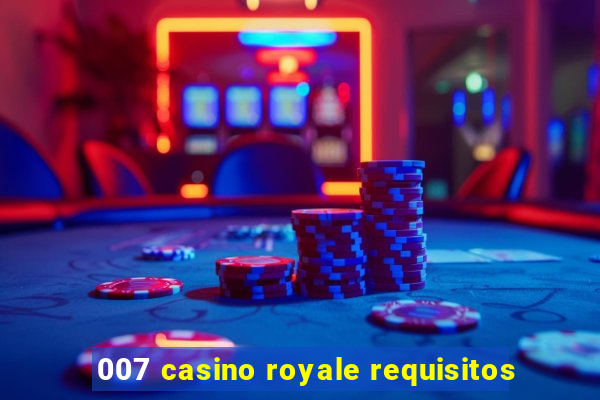 007 casino royale requisitos