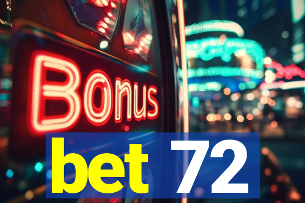 bet 72