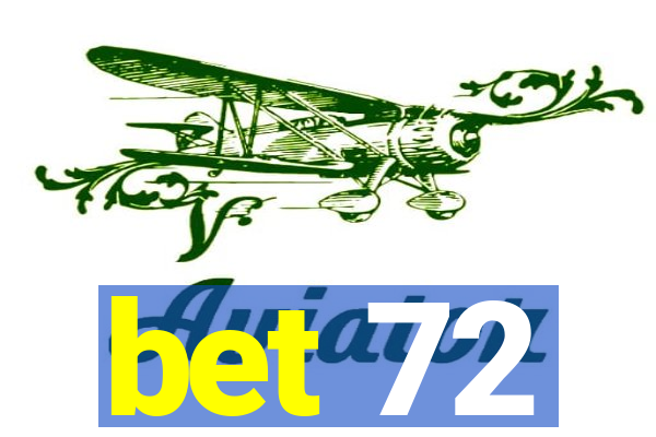 bet 72