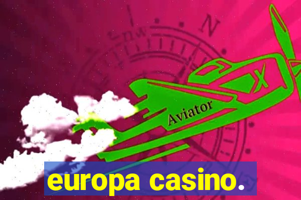 europa casino.