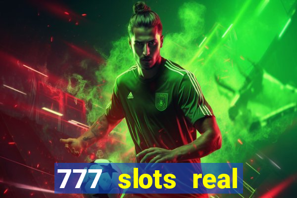 777 slots real cash game