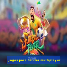 jogos para celular multiplayer