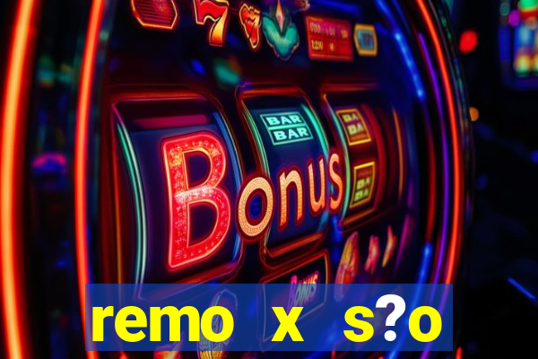 remo x s?o bernardo palpite