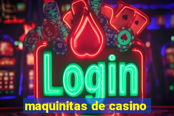 maquinitas de casino