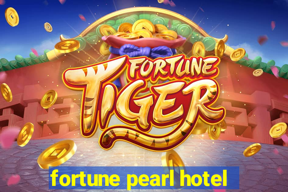 fortune pearl hotel