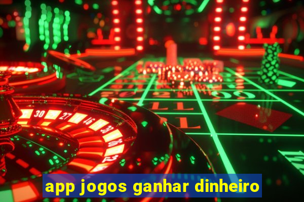 app jogos ganhar dinheiro