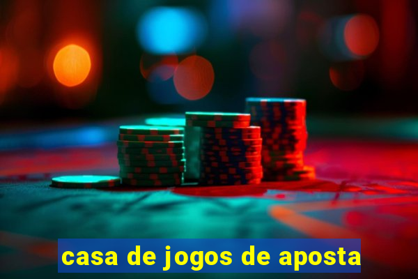 casa de jogos de aposta