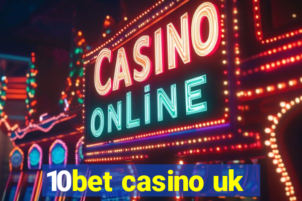 10bet casino uk