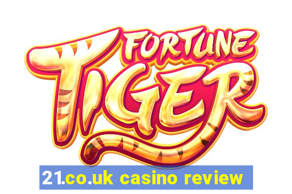 21.co.uk casino review