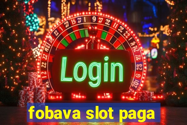 fobava slot paga