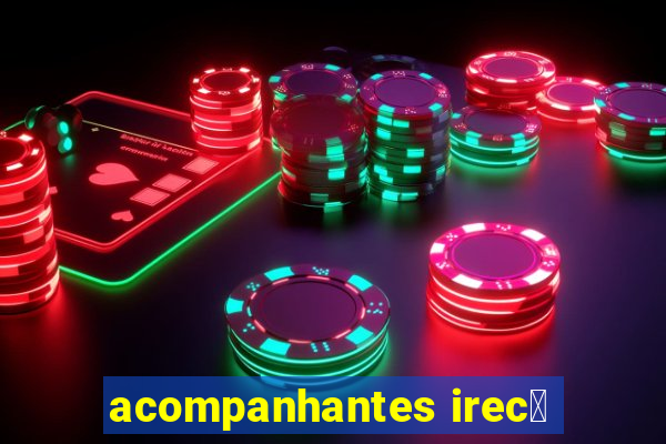 acompanhantes irec锚