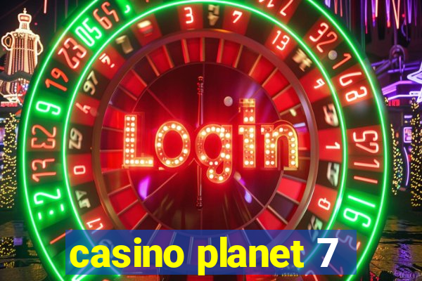 casino planet 7