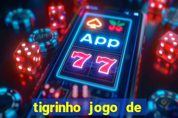 tigrinho jogo de aposta baixar