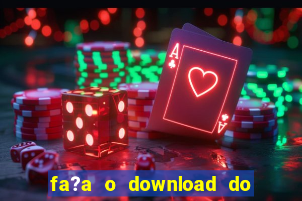 fa?a o download do aplicativo betano