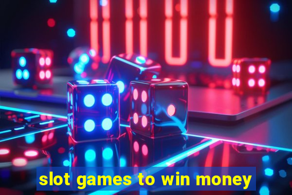 slot games to win money