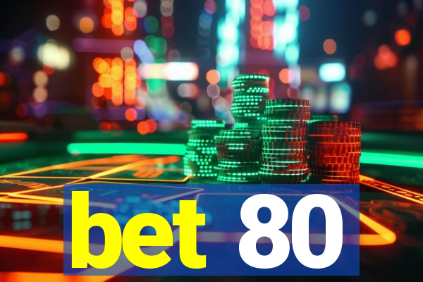 bet 80