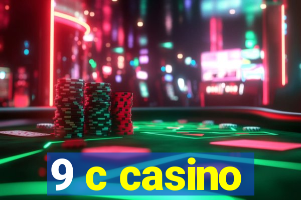 9 c casino