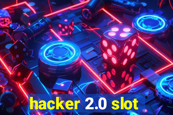 hacker 2.0 slot