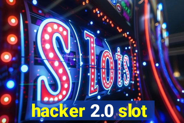 hacker 2.0 slot