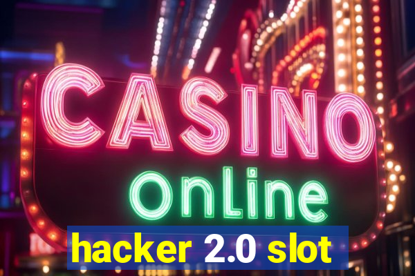 hacker 2.0 slot