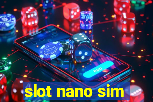 slot nano sim