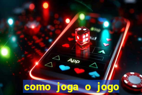 como joga o jogo do tigrinho