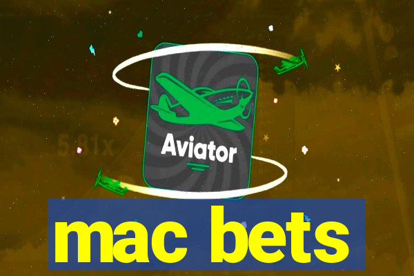 mac bets