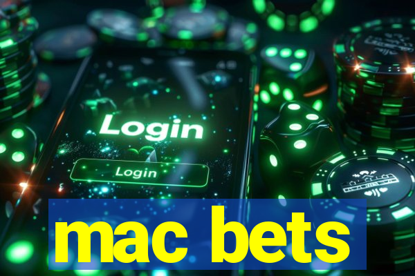 mac bets