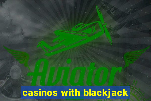 casinos with blackjack