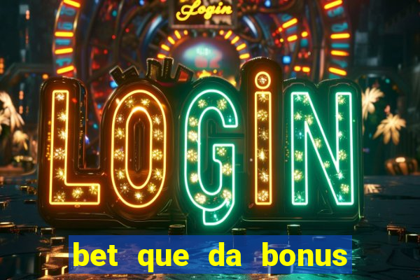 bet que da bonus no cadastro