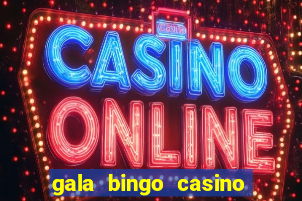 gala bingo casino free spins