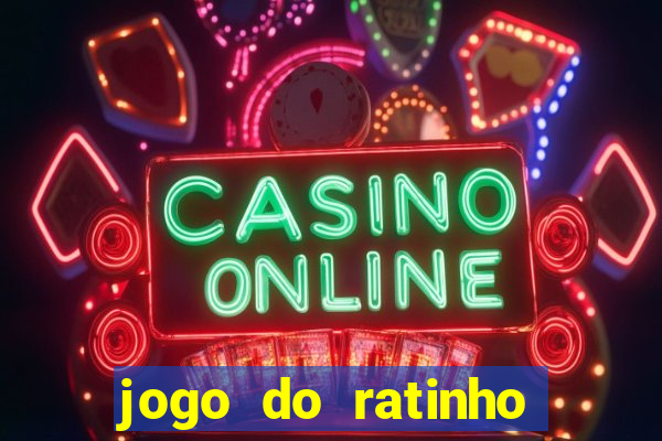 jogo do ratinho que da dinheiro