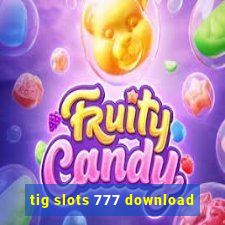 tig slots 777 download