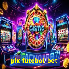 pix futebol/bet