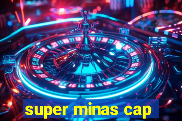 super minas cap