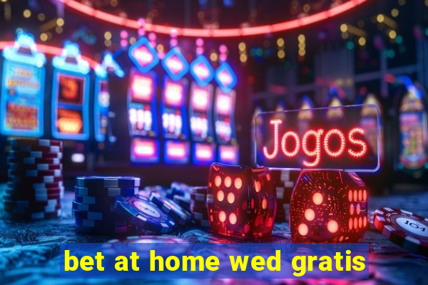 bet at home wed gratis