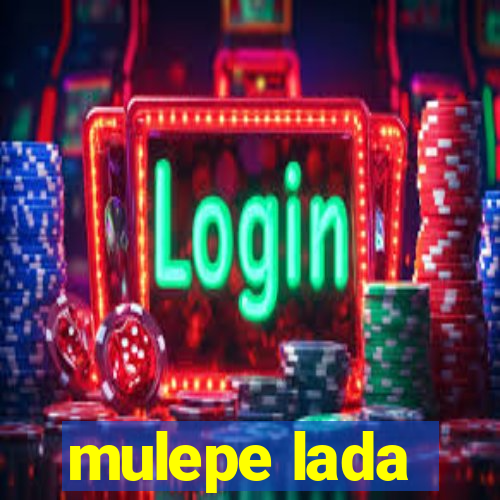 mulepe lada