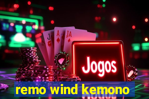 remo wind kemono