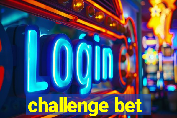 challenge bet