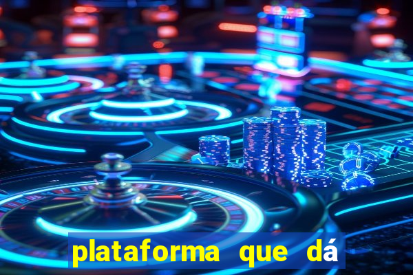 plataforma que dá dinheiro para jogar