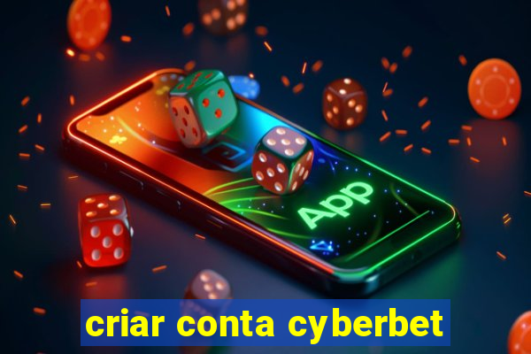 criar conta cyberbet