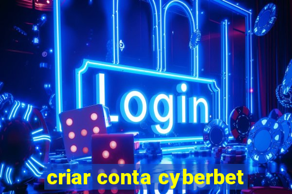 criar conta cyberbet