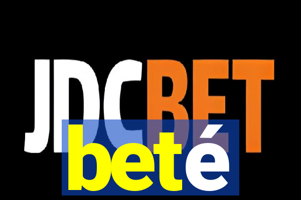 beté