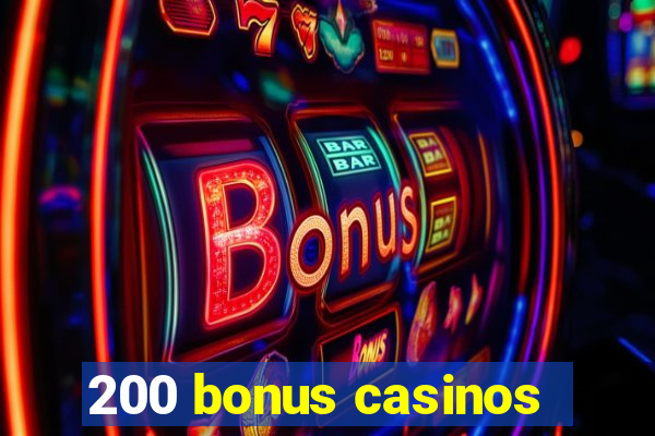 200 bonus casinos