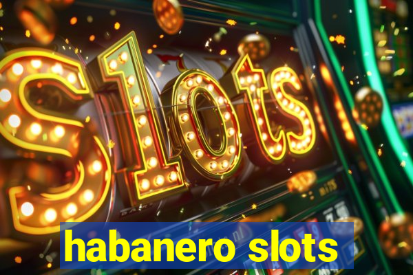 habanero slots