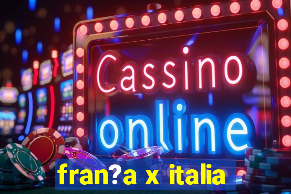 fran?a x italia