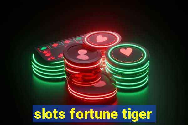 slots fortune tiger