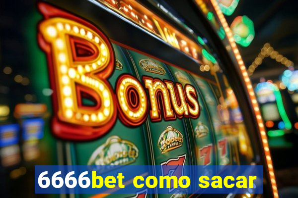 6666bet como sacar