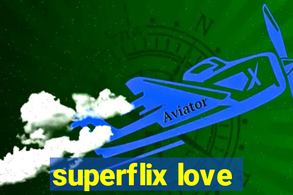 superflix love